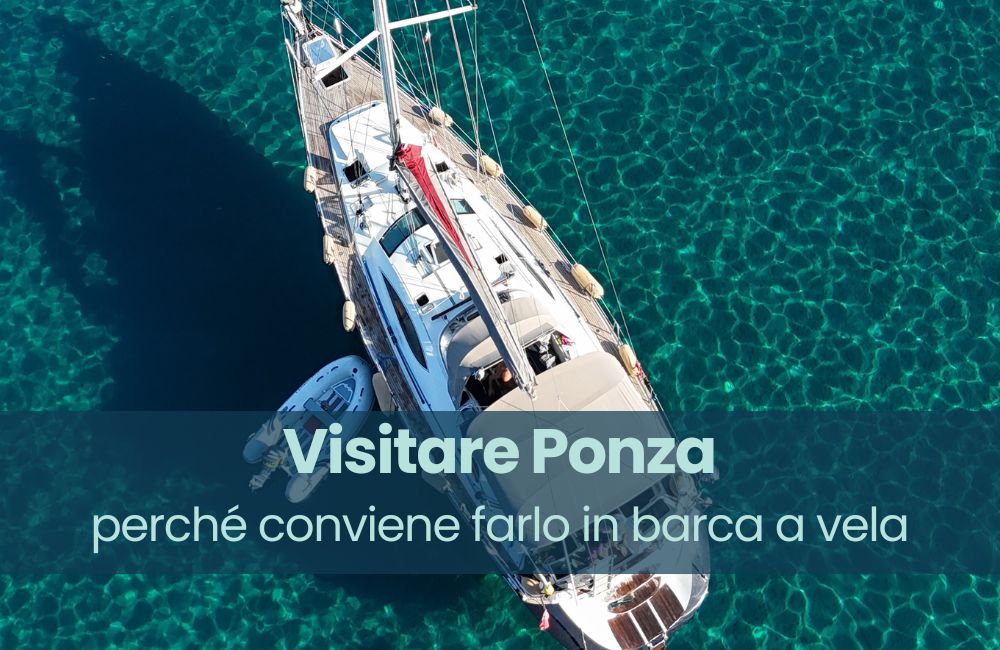 Foto della nostra barca a vela a Ponza con scritta: Visitare Ponza, perché conviene farlo in barca a vela